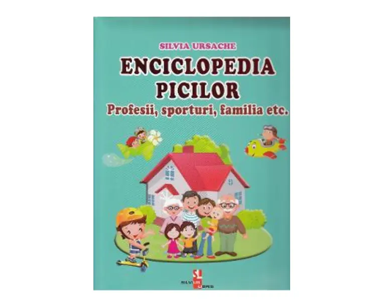 Enciclopedia picilor: Profesii, sporturi, familia - Silvia Ursache