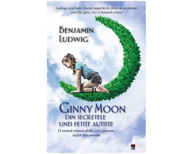 Ginny Moon, din secretele unei fetite autiste - Benjamin Ludwig
