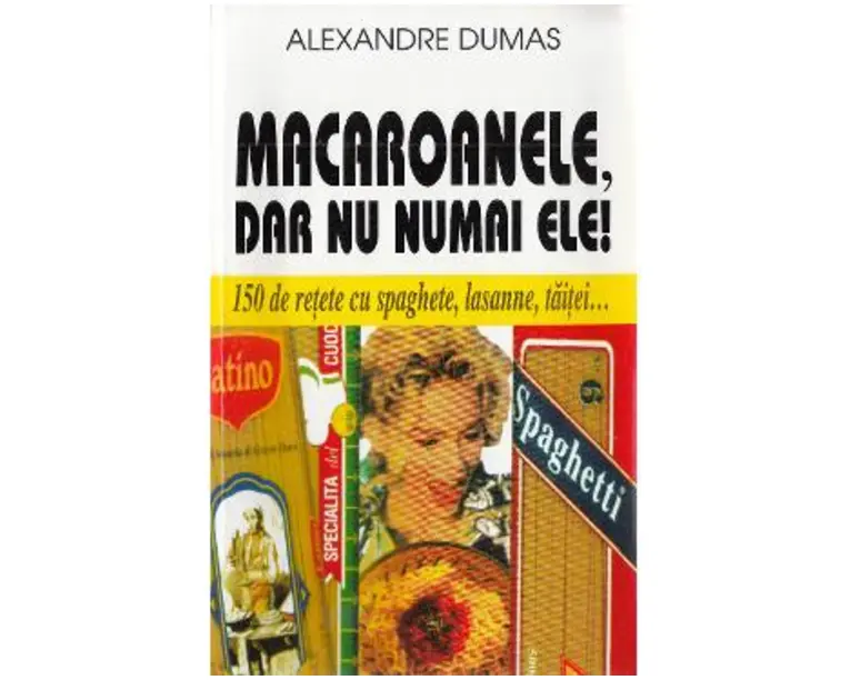 Macaroanele, dar nu numai ele! - Alexandre Dumas