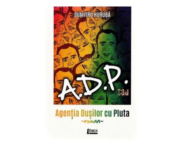 A.D.P. sau Agentia dusilor cu pluta - Dumitru Huruba