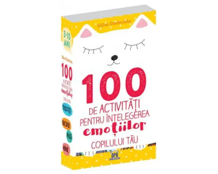 100 de activitati pentru intelegerea emotiilor copilului tau - Gilles Diederichs