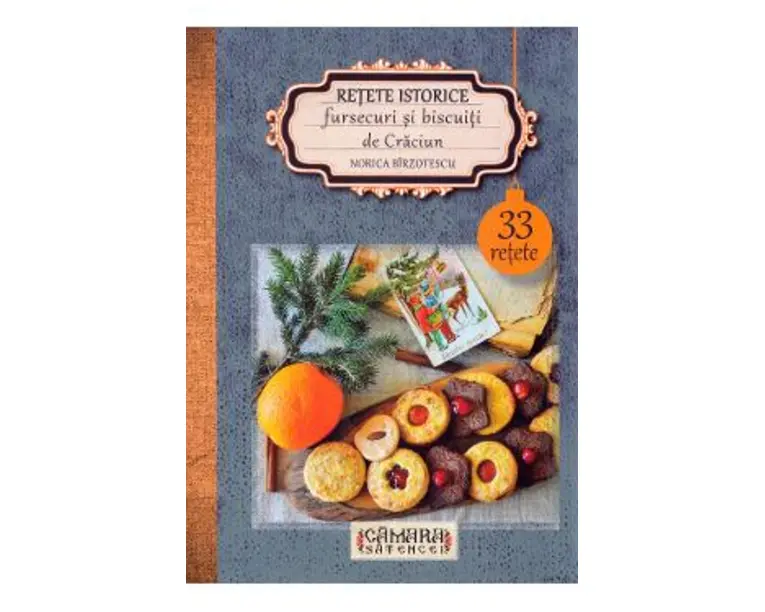 Retete istorice. Fursecuri si biscuiti de Craciun - Norica Birzotescu