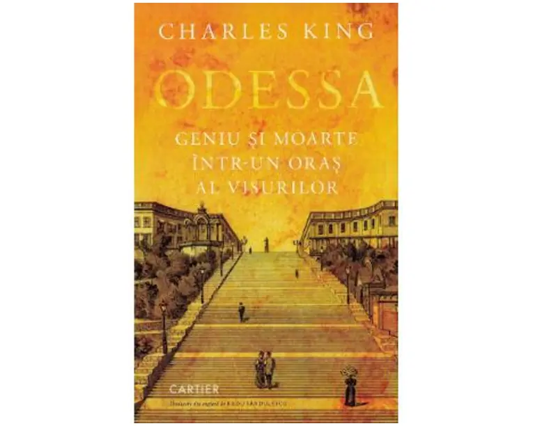 Odessa. Geniu si moarte intr-un oras al visurilor - Charles King