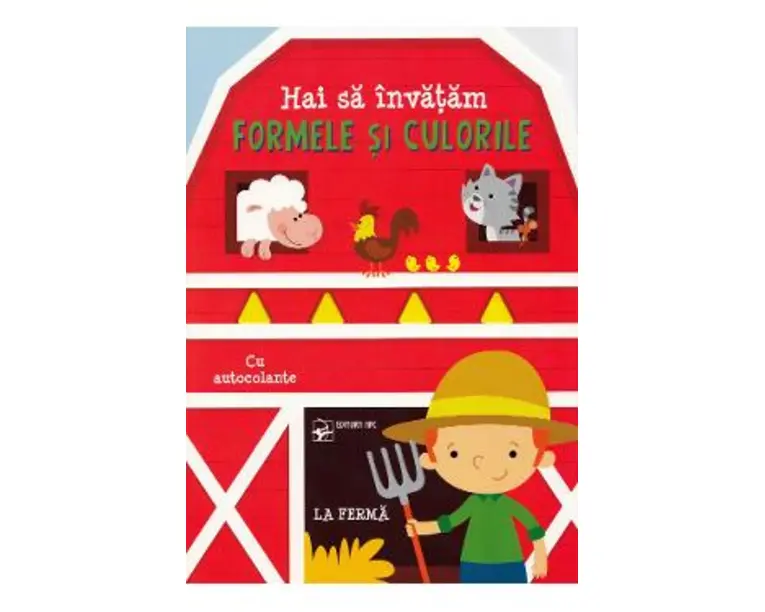Hai sa invatam formele si culorile. La ferma