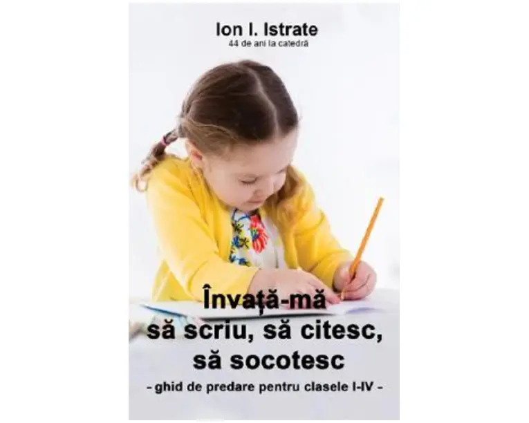 Invata-ma sa scriu, sa citesc, sa socotesc - Ion I. Istrate