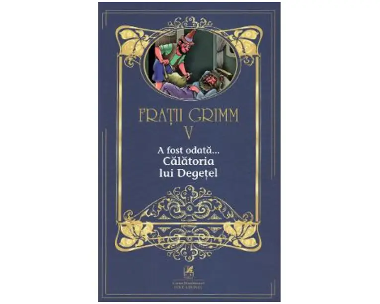 A fost odata... Calatoria lui Degetel Vol.5 - Fratii Grimm