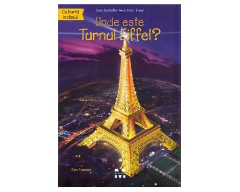 Unde este Turnul Eiffel? - Dina Anastasio