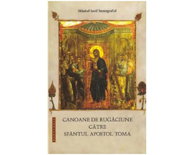 Canoane de rugaciune catre Sfantul Apostol Toma - Sfantul Iosif Imnograful