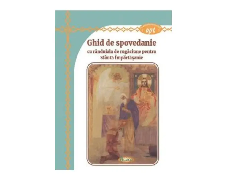 Ghid de Spovedanie cu randuiala de rugaciune pentru Sfanta Impartasanie
