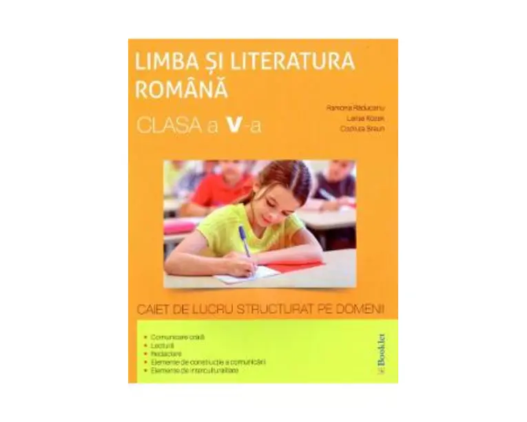 Romana - Clasa 5 - Caiet de lucru structurat pe domenii - Ramona Raducanu, Larisa Kozak, Codruta Braun