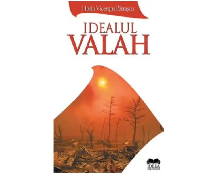 Idealul valah - Horia Vicentiu Patrascu