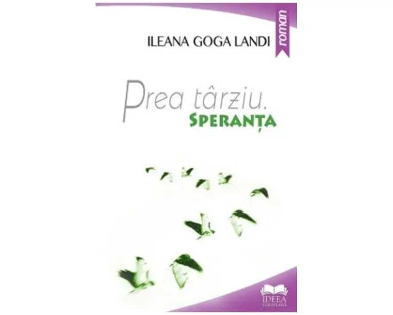 Prea tarziu. Speranta - Ileana Goga Landi