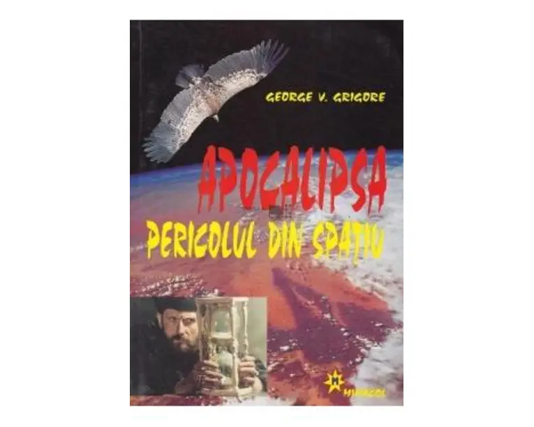 Apocalipsa. Pericolul din spatiu - George V. Grigore