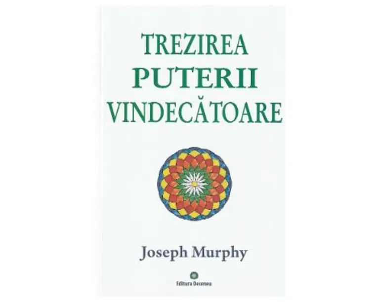 Puterea miraculoasa a mintii tale Vol.2: Trezirea puterii vindecatoare - Joseph Murphy