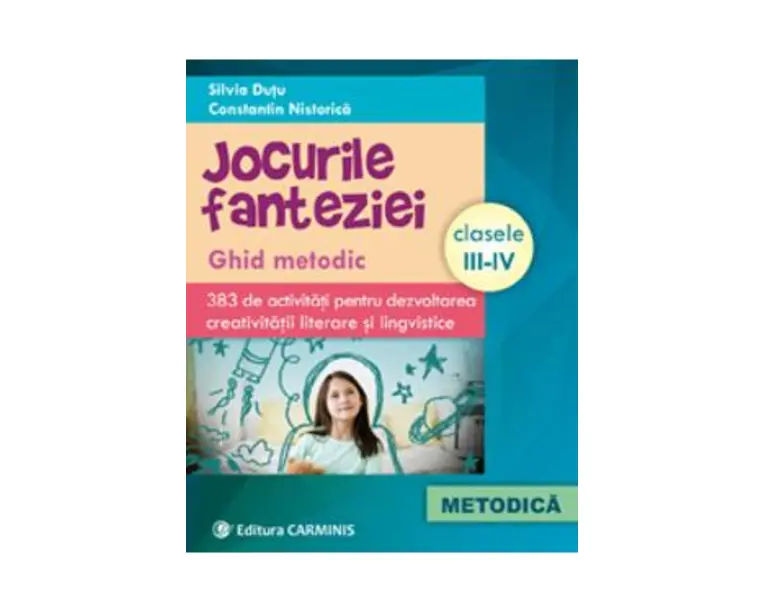 Jocurile fanteziei Clasele 3-4 - Silvia Dutu, Constatin Nistorica