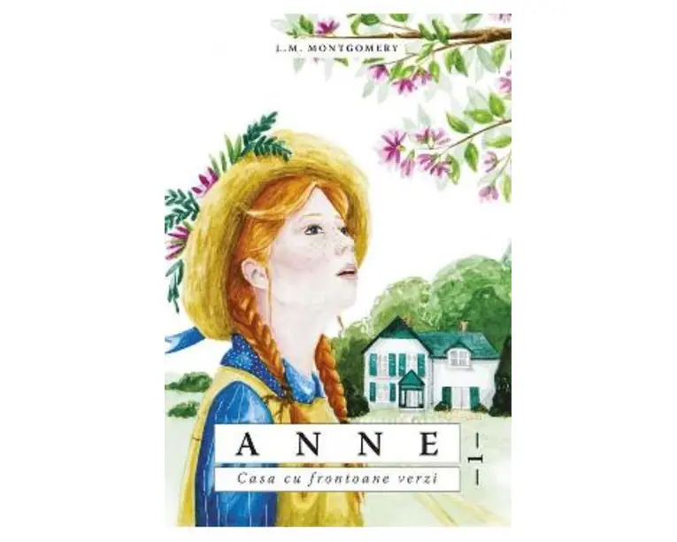 Anne. Casa cu frontoane verzi - L.M. Montgomery
