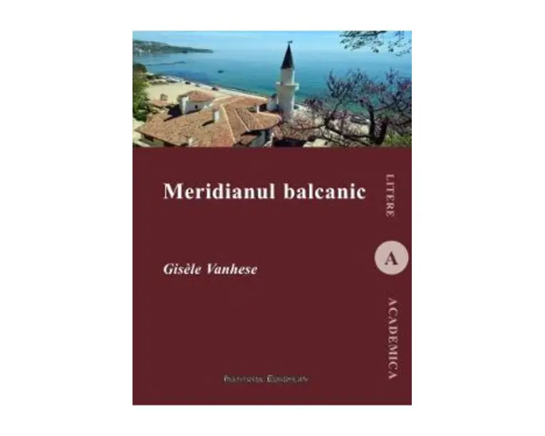 Meridianul balcanic - Gisele Vanhese