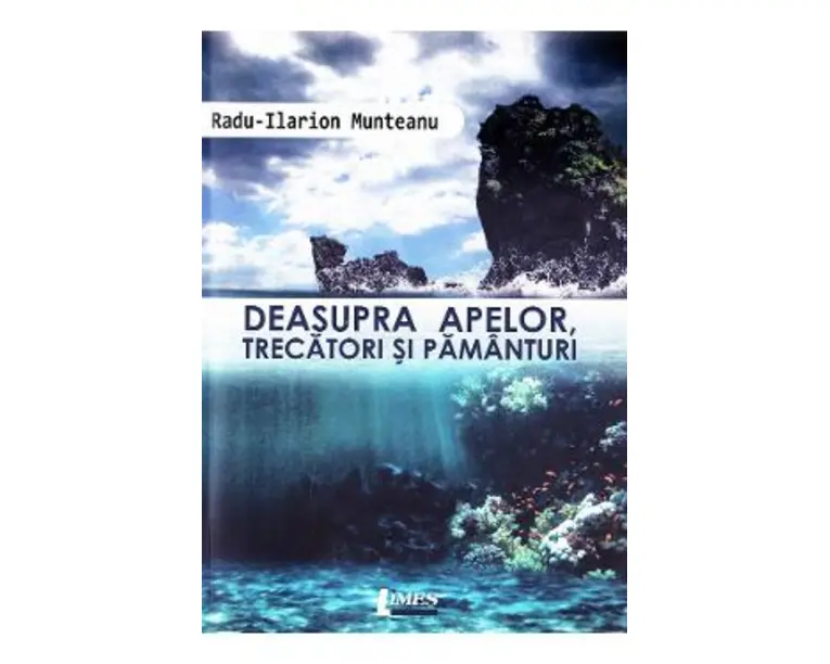 Deasupra apelor, trecatori si pamanturi - Radu-Ilarion Munteanu