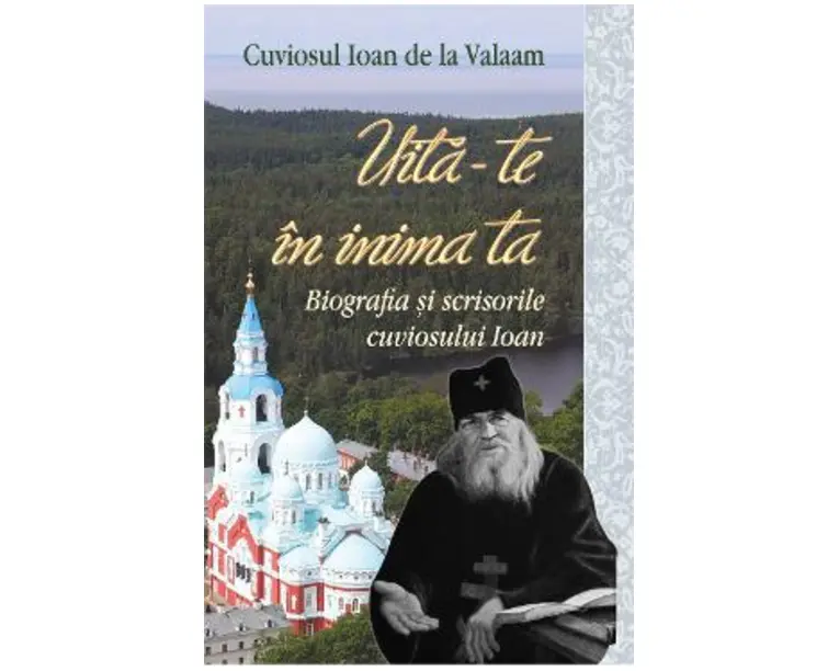 Uita-te in inima ta - Cuviosul Ioan de la Valaam