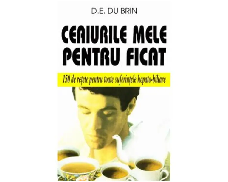 Ceaiurile mele pentru ficat - D.E. Du Brin