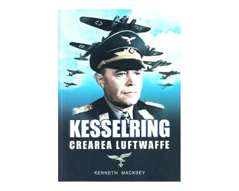 Kesselring, crearea Luftwaffe - Kenneth Macksey