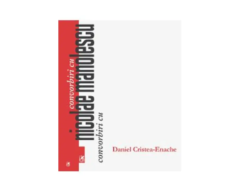 Convorbiri cu Nicolae Manolescu - Daniel Cristea-Enache