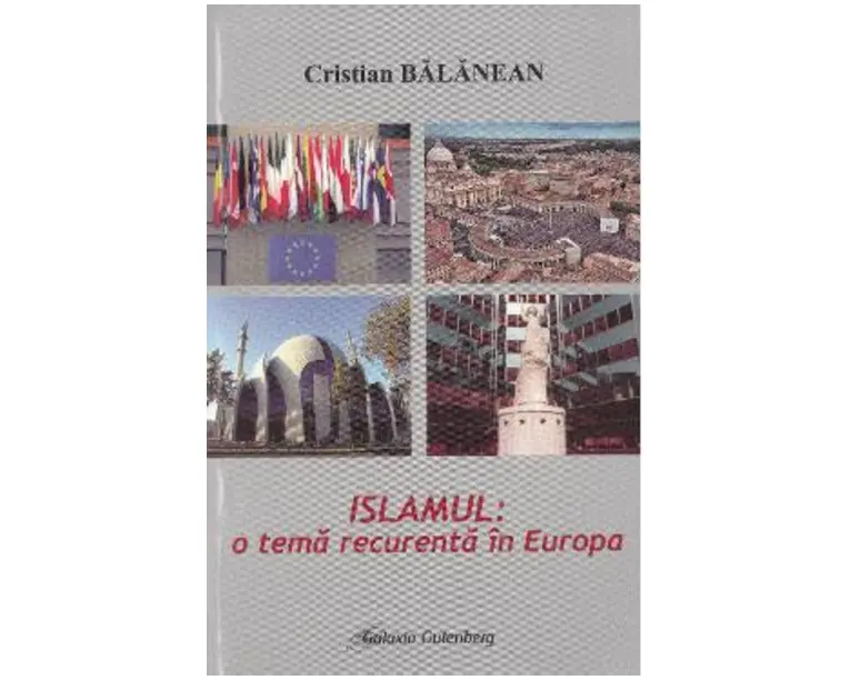 Islamul: o tema recurenta in Europa - Cristian Balanean