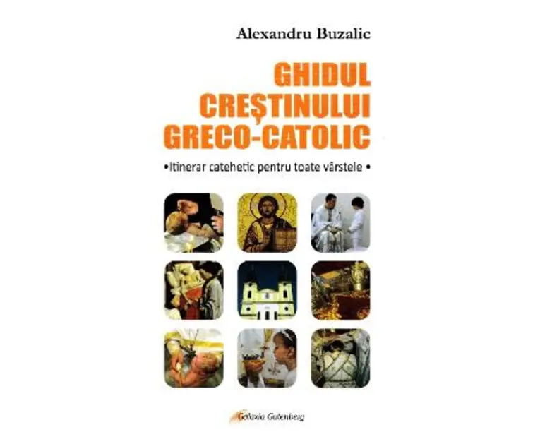 Ghidul crestinului greco-catolic - Alexandru Buzalic