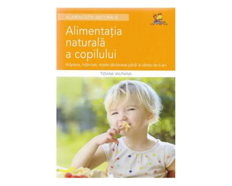 Alimentatia naturala a copilului - Tiziana Valpiana