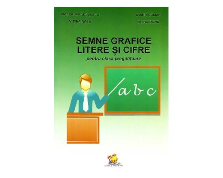 Semne grafice, litere si cifre pentru clasa pregatitoare - Victoria Radulescu, Doina Gaman