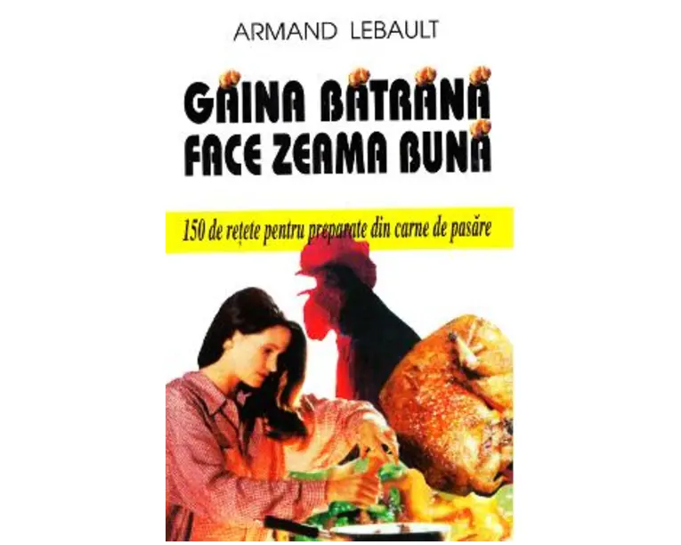 Gaina batrana face zeama buna - Armand Lebault