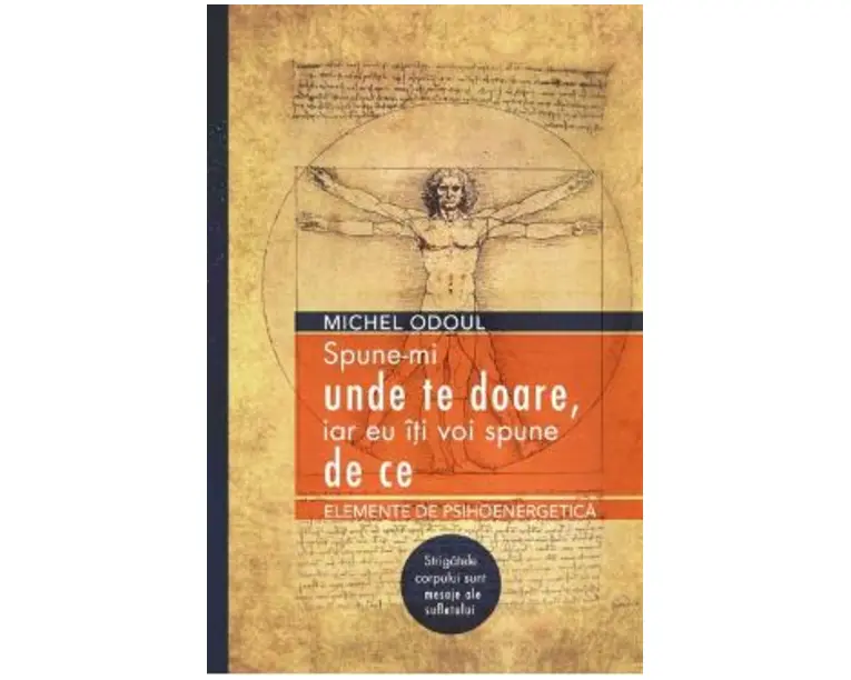 Spune-mi unde te doare, iar eu iti voi spune de ce - Michel Odoul