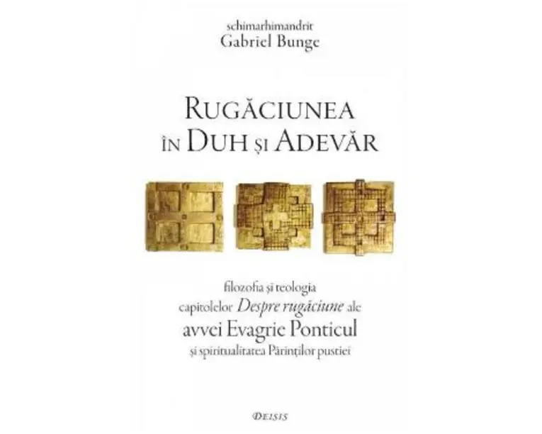 Rugaciunea in duh si adevar - Gabriel Bunge