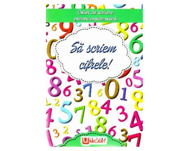 Sa scriem cifrele! Caiet de scriere pentru Matematica