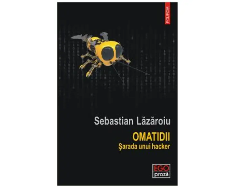 Omatidii. Sarada unui hacker - Sebastian Lazaroiu