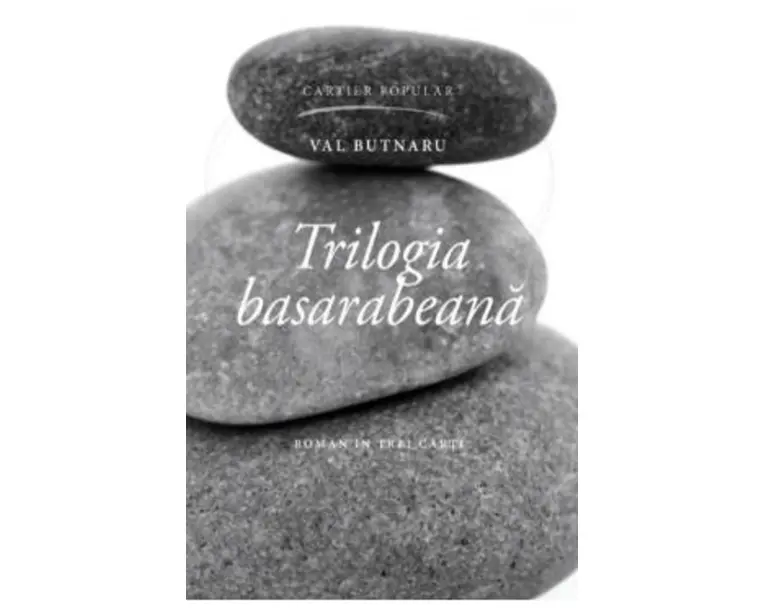 Trilogia basarabeana - Val Butnaru