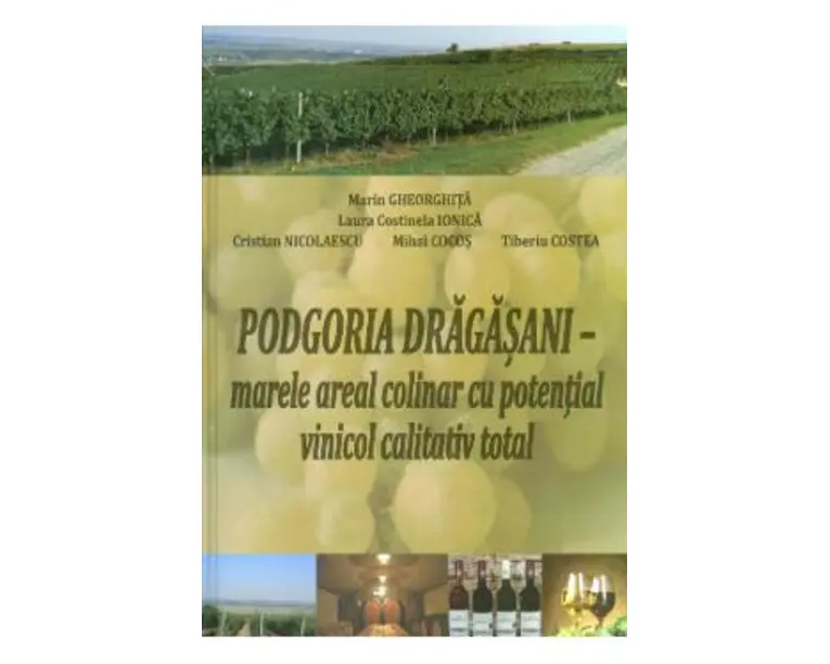 Podgoria Dragasani - marele areal colinar cu potential vinicol calitativ total - Marin Gheorghita