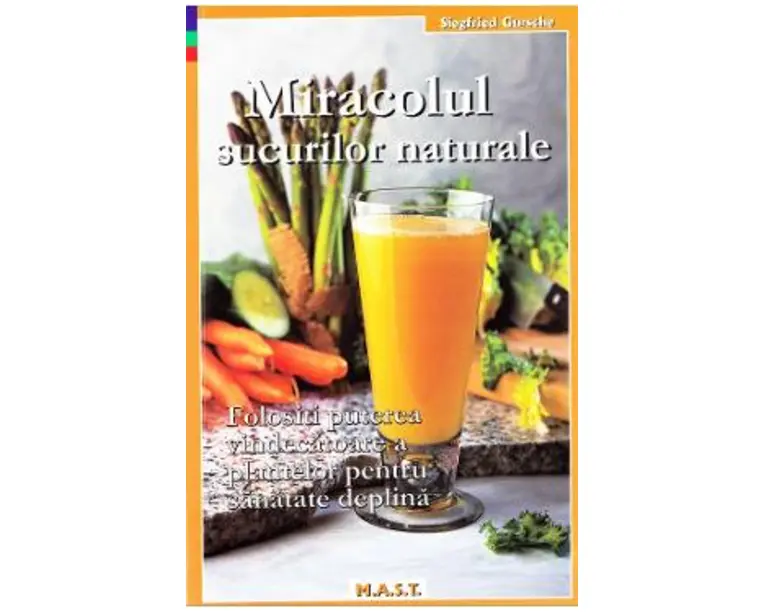 Miracolul Sucurilor Naturale - Siegfried Gursche