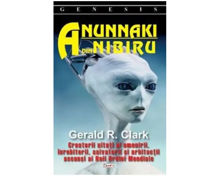 Anunnaki din Nibiru - Gerald R. Clark