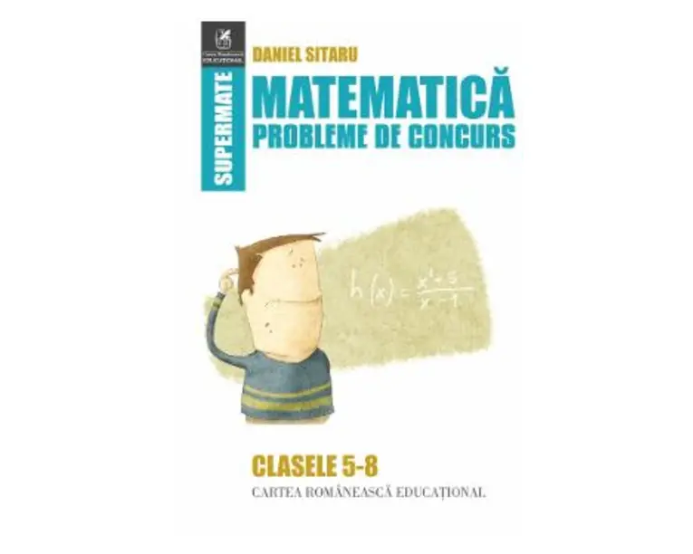 Matematica - Clasele 5-8 - Probleme de concurs - Daniel Sitaru