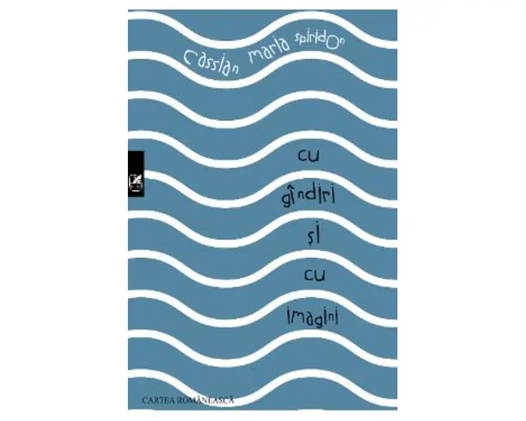 Cu gindiri si cu imagini - Cassian Maria Spiridon