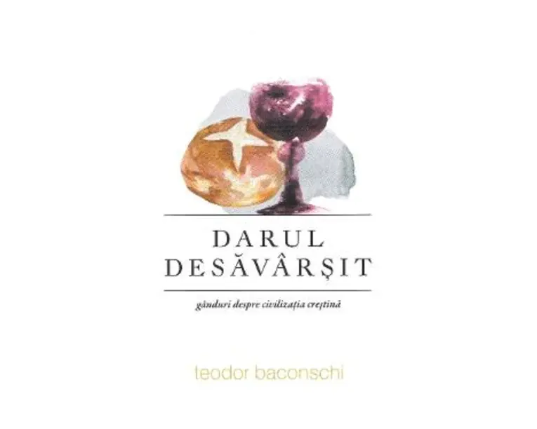 Darul desavarsit - Teodor Baconschi