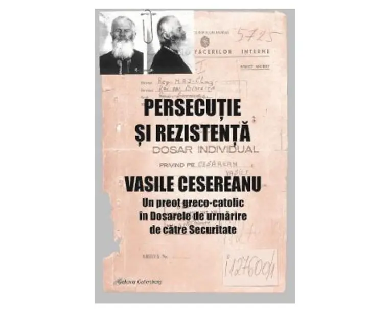 Persecutie si rezistenta. Vasile Cesereanu - Ruxandra Cesereanu