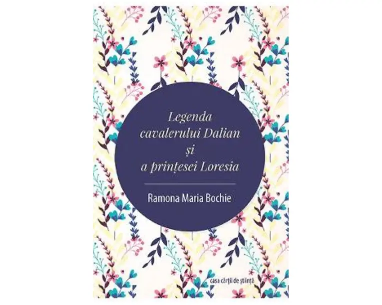 Legenda cavalerului Dalian si a printesei Loresia - Ramona Maria Bochie