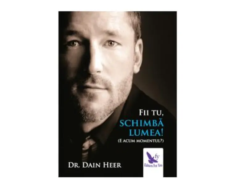 Fii tu, schimba lumea! - Dr. Dain Heer