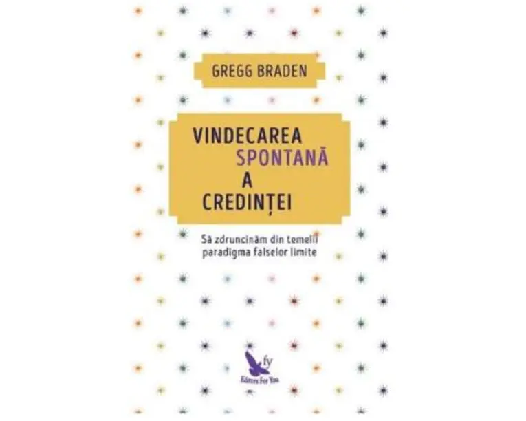 Vindecarea spontana a credintei - Gregg Braden