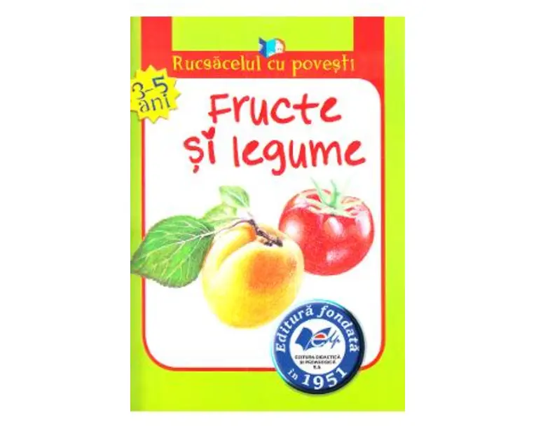 Fructe si legume. Rucsacelul cu povesti 3-5 ani