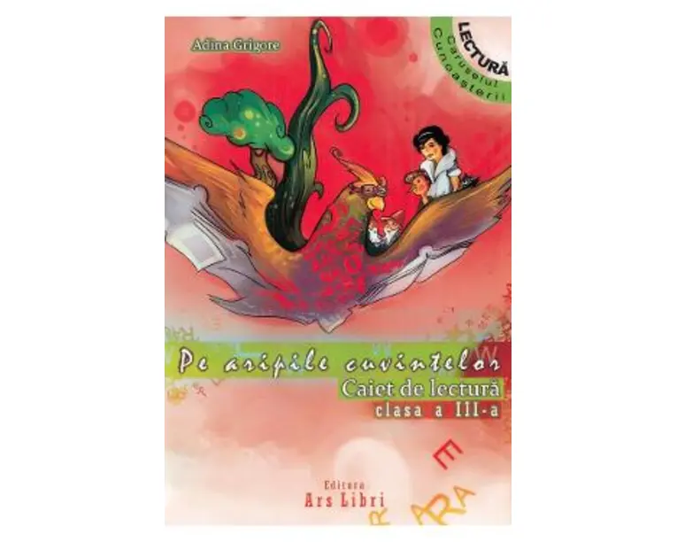Pe aripile cuvintelor - Clasa 3 - Ed. 2017 - Adina Grigore