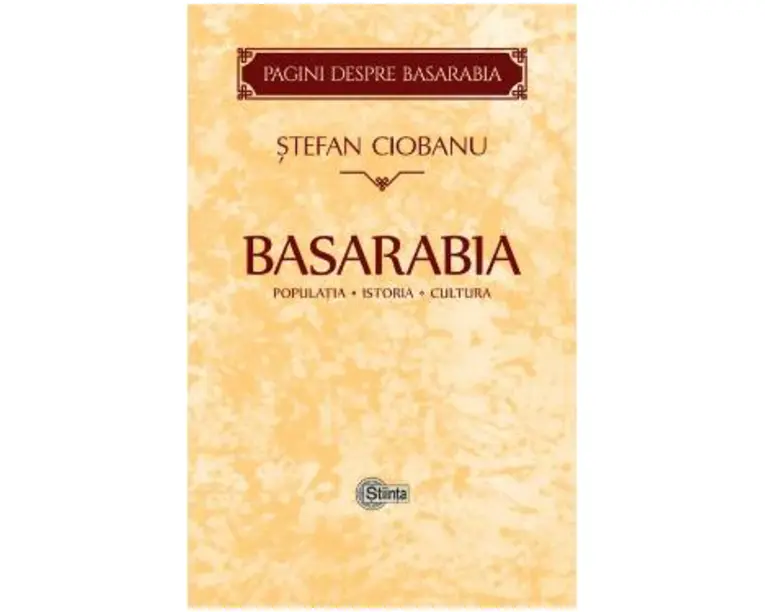Basarabia: Populatia. Istoria. Cultura - Stefan Ciobanu