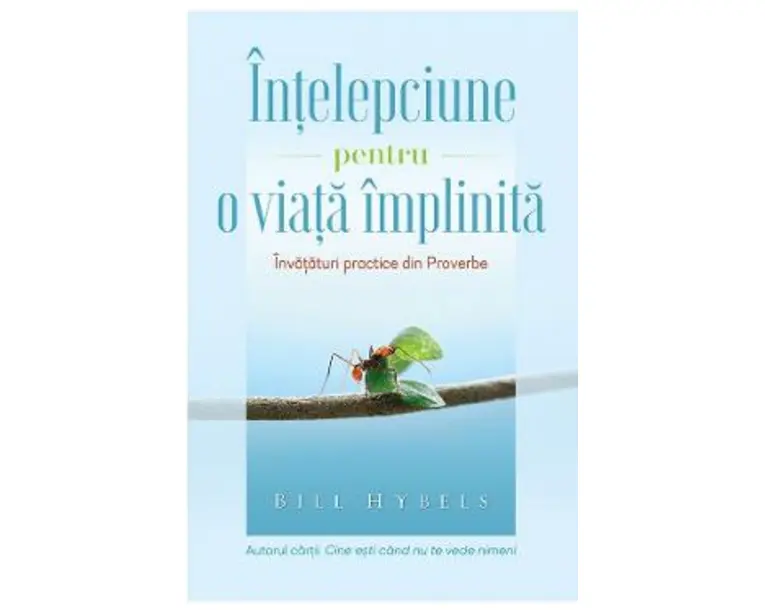 Intelepciune pentru o viata implinita - Bill Hybels